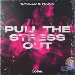 Saullo & Hawk - Pull The Stress Out
