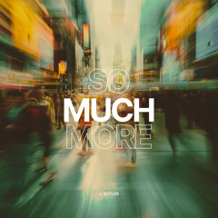 “So Much More”