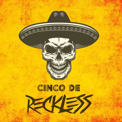 CINCO DE RECKLESS MIX