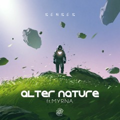 Alter Nature Ft. Myrna - Senses