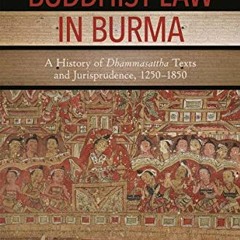 [READ] [EBOOK EPUB KINDLE PDF] Buddhist Law in Burma: A History of Dhammasattha Texts and Jurisprude