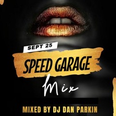 DJ DAN PARKIN - SPEED GARAGE MIX SEPTEMBER 2025