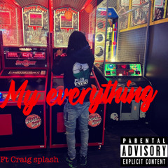 my everything ft Craig splash