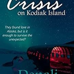 [EBOOK] DOWNLOAD Crisis On Kodiak Island (Love In The Last Frontier Book 1) By Denali McGrath Gratis
