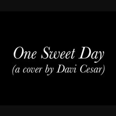 One Sweet Day - Mariah Carey feat. Boys II Men (a cover by: Davi Cesar)
