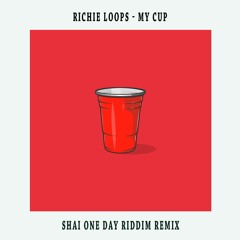 Richie Loops - My Cup x One Day Riddim (Shai Mashup)