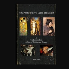 [ebook] read pdf ❤ Fifty poems of Love, Death, and Disdain & Five Excerpts from A Diary of Deliriu