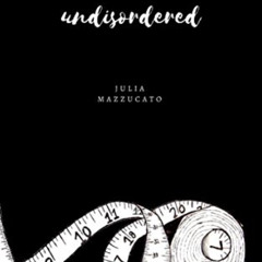 [Read] PDF ☑️ undisordered: an eating disorder story. by  Julia Mazzucato [EPUB KINDL