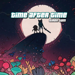 TIME AFTER TIME SIREN JAM by IVAN BEATS(Cover Pic IG:@😍👽🌯)