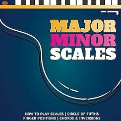 _ Major Minor Scales: Music Guide for Piano & Keyboard - How to Play Scales, Finger Positions,