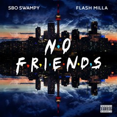 No Friends (feat. Flash Milla)