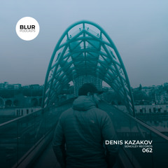 Blur Podcasts 062 - Denis Kazakov (Sengiley Recordings)