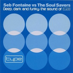 Seb Fontaine Vs The Soul Savers - Deep, Dark And Funky  The Sound Of Type (2002)