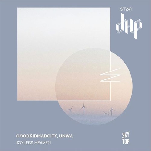 FULL PREMIERE : goodkidmadcity, UNWA - Joyless Heaven (3AM Mix) [SkyTop]