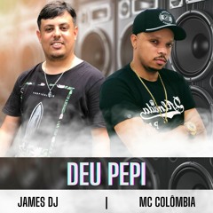 MC COLÔMBIA - DEU PEPI | JAMES DJ
