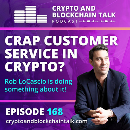 Crap Customer Service in Crypto? Rob LoCascio is doing something about it! #168