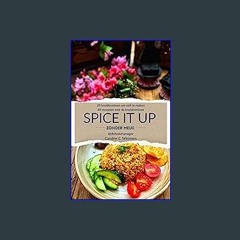 Read eBook [PDF] ✨ SPICE IT UP - zonder meuk!: 25 kruidenmixen om zelf te maken en 40 recepten met