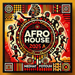 Afro House 2025 (A)  - medhat fotouh ( MeeFoo )