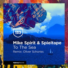 PREMIERE: Mike Spirit & Spieltape — To The Sea (Oliver Schories Remix) [Highway Records]