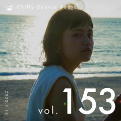 Chilly Source Radio Vol.153 DJ Cecum , yanfore Guest mix
