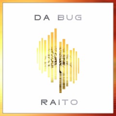 Da Bug - Raito Full