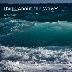 Think About The Waves