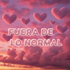 FUERA DE LO NORMAL Ft LUXKILLA