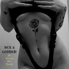 SEX & GENDER #7 by 𝕶𝖑𝖆𝖓𝖌 𝕯𝖊𝖗 𝕹𝖆𝖈𝖍𝖙