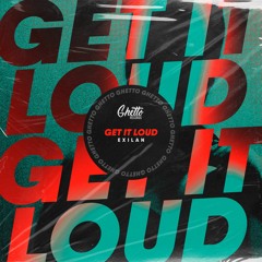 ExILaN - Get It Loud