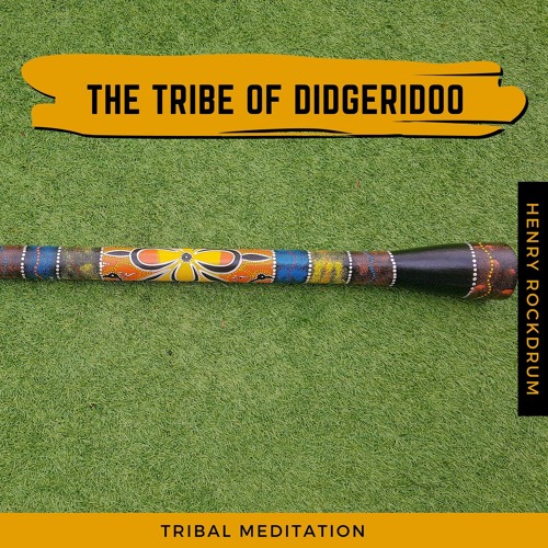 Stream Henry Rockdrum Listen to The Tribe Of Didgeridoo Tribal