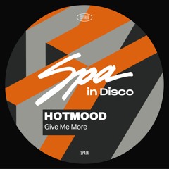 [SPA358] HOTMOOD - Give Me More (Original Mix)