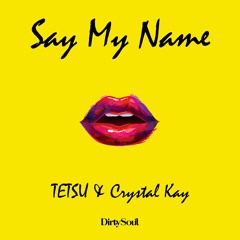 TETSU & Crystal Kay - Say My Name [Dirty Soul Music]