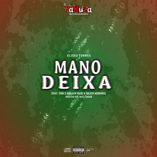 Eliseu Torres - Mano Deixa (Feat. THIN, Krelson Reiss & Kilson Mobinho) [Hosted By. Will Shine]