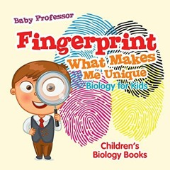Read EBOOK EPUB KINDLE PDF Fingerprint - What Makes Me Unique : Biology for Kids | Ch