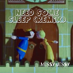 Need Some Sleep (remix)