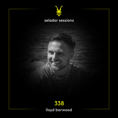 Selador Sessions 338 | Lloyd Barwood