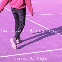 Julia Michaels - Body (Pacean x Megha Cover/Remix)