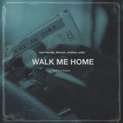 Said The Sky, ILLENIUM, Chelsea Cutler - Walk Me Home (Millient Remix)