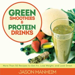 READ⚡[PDF]✔ Green Smoothies and Protein Drinks: More Than 50 Recipes to Get Fit, Lose