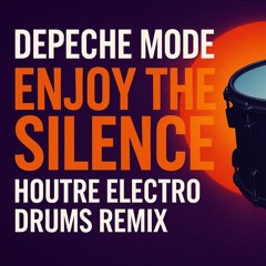 Depeche Mode - Enjoy The Silence (Houtre Electro Drum Remix)