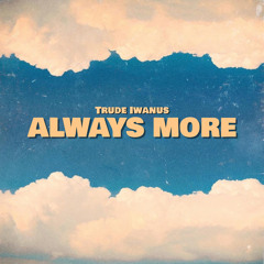 Always More