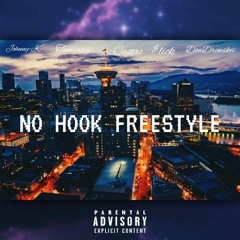 No Hook Freestyle - Johnny-K x Castro x Tomeazy x $lick x DonDrewskii