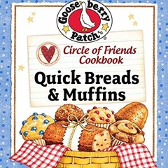 GET [EBOOK EPUB KINDLE PDF] Circle of Friends Cookbook: Quick Breads & Muffin Recipes by  Gooseberry