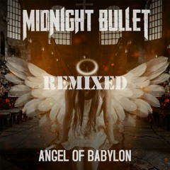 Midnight Bullet - Angel of Babylon (REMIXED)