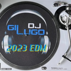 DJ Gil Lugo - 2023 EDM Mix