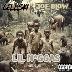 Cellski & Joe Blow - Lil Niggas