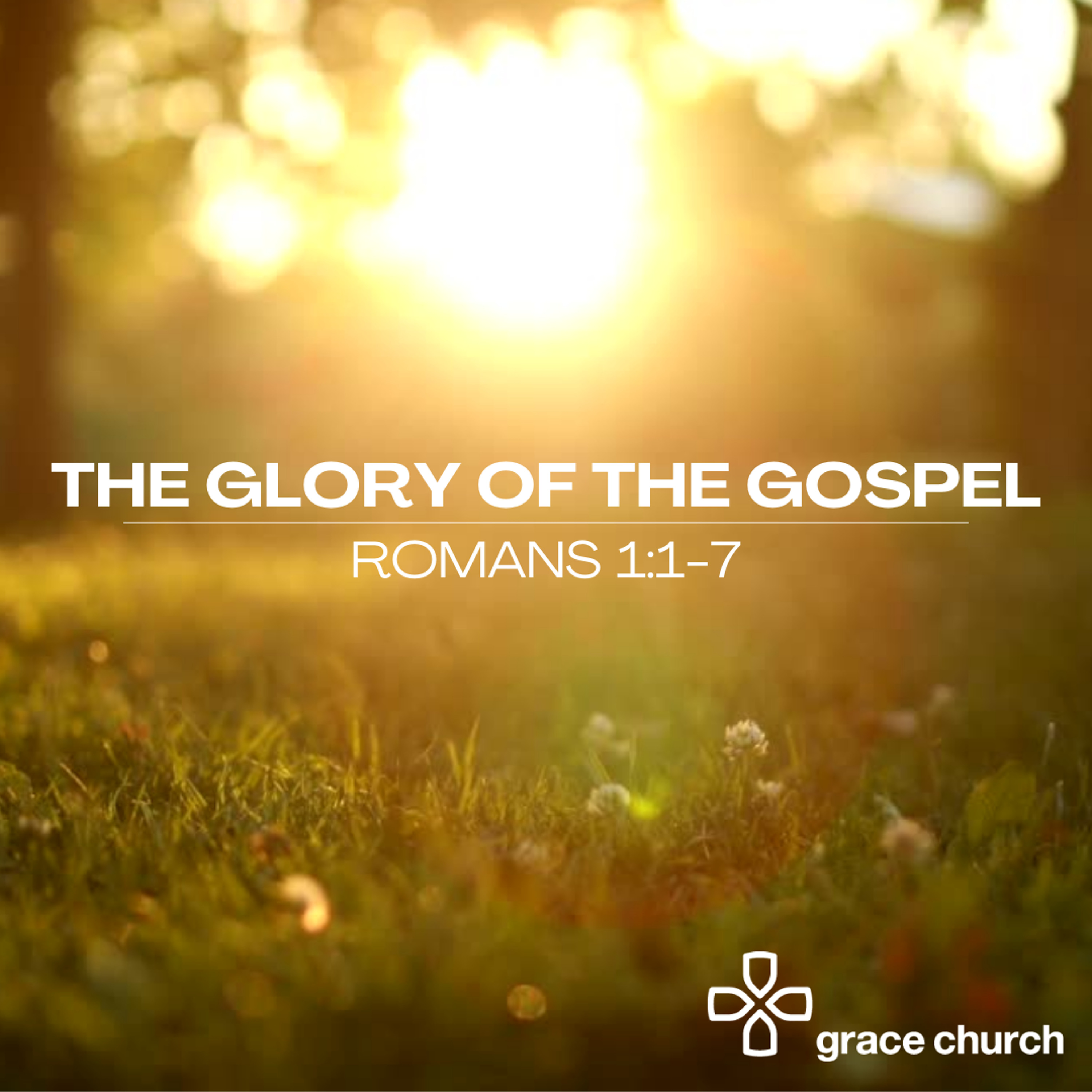 The Glory of the Gospel | Romans 1:1-7 | 09/10/22 | Greg Cruse