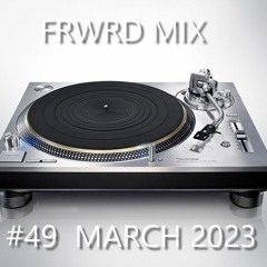 FRWRD MIX MARCH 2023 #49
