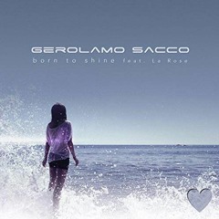 Gerolamo Sacco Feat. La Rose - Born To Shine (Danceposse Remix)