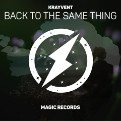 Krayvent - Back To The Same Thing (Magic Free Release)